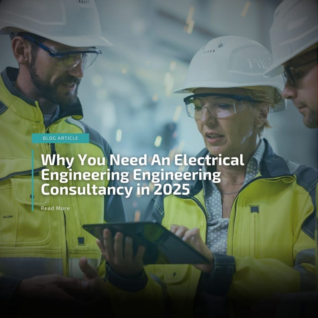 Why You Need An Electrical Engineering Consultancy in 2025 ...